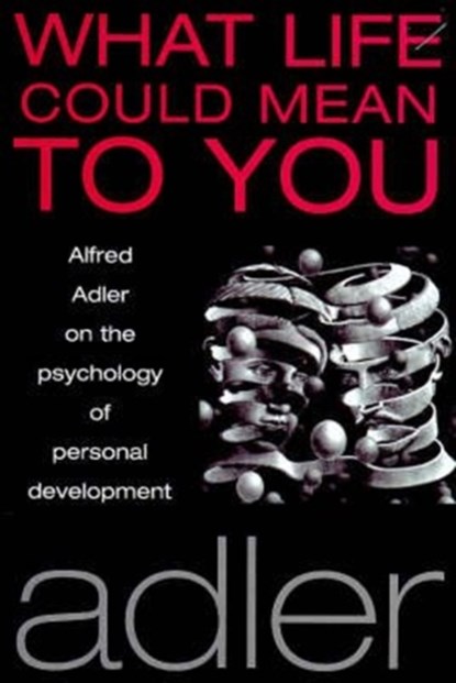What Life Could Mean to You, Alfred Adler - Paperback - 9781851681587