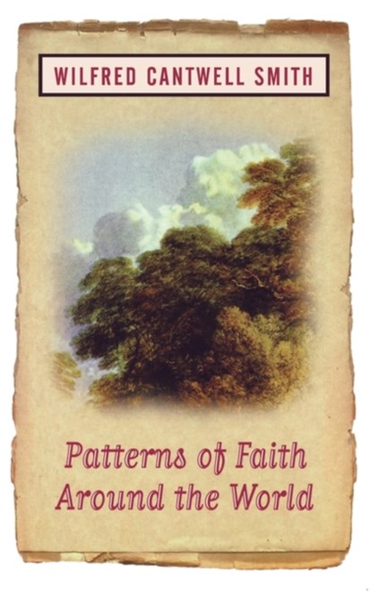 Patterns of Faith Around the World, Wilfred Cantwell Smith - Paperback - 9781851681648