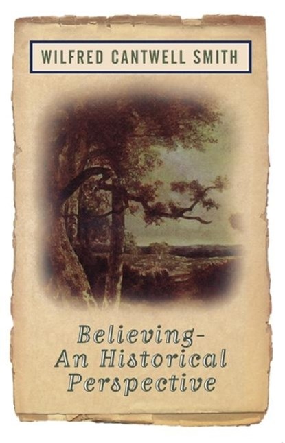 Believing, Wilfred Cantwell Smith - Paperback - 9781851681662