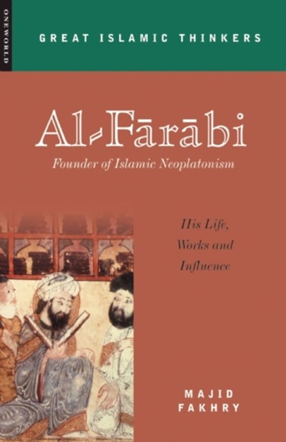 Al-Farabi, Founder of Islamic Neoplatonism, Majid Fakhry - Paperback - 9781851683024