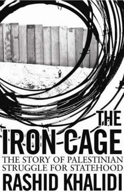 The Iron Cage, Rashid Khalidi - Paperback - 9781851685820