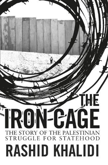 The Iron Cage, Rashid Khalidi - Paperback - 9781851685820