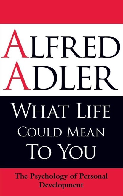 What Life Could Mean to You, Alfred Adler - Paperback - 9781851686704