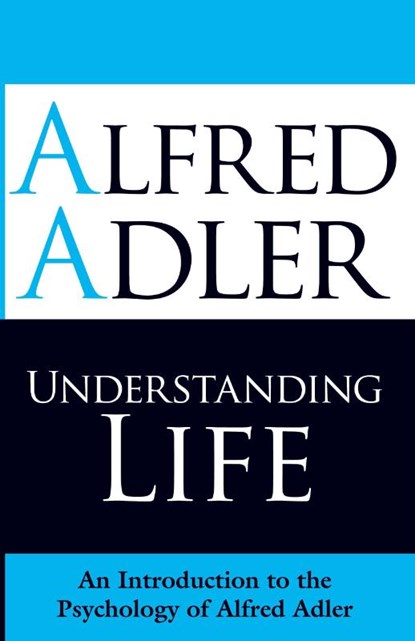 Understanding Life, Alfred Adler ; Colin Brett - Paperback - 9781851686971