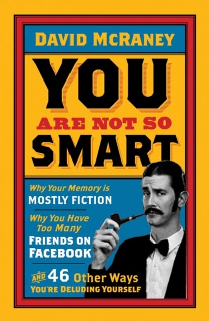 You are Not So Smart, David McRaney - Paperback - 9781851689392
