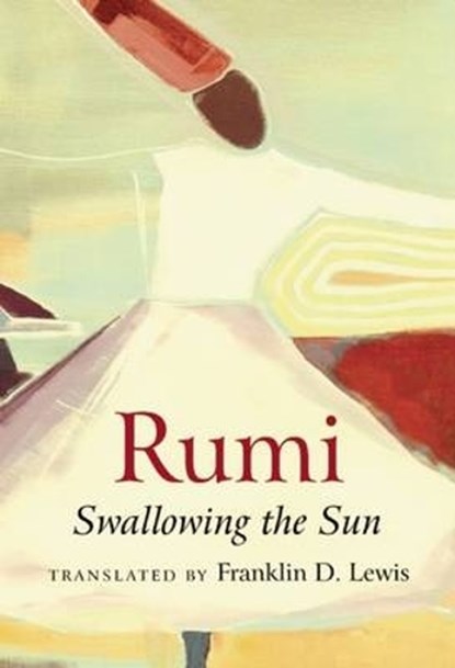 Rumi: Swallowing the Sun, Franklin D. Lewis - Paperback - 9781851689712