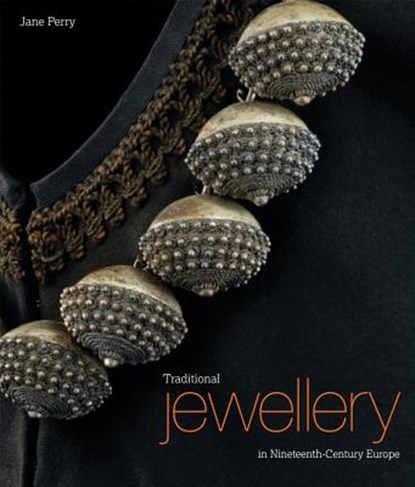Traditional Jewellery in Ninteenth Century Europe, Jane Perry - Gebonden - 9781851777297