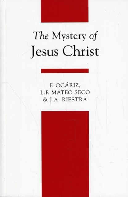 The Mystery of Jesus Christ, Fernando Ocariz ; L.F. Mateo Seco ; J. A. Riestra - Paperback - 9781851821273