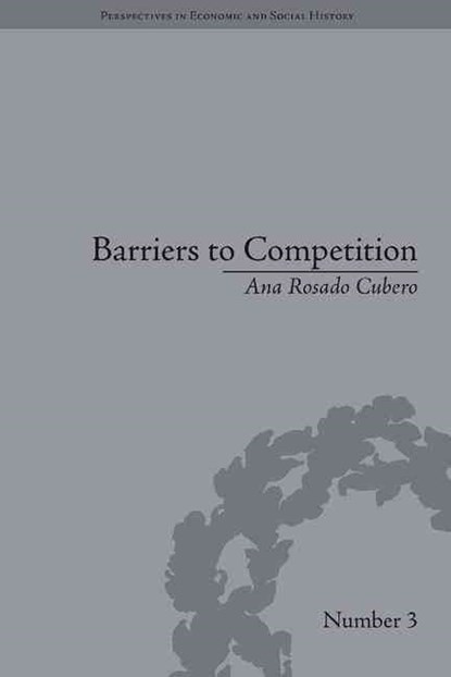 Barriers to Competition, Ana Rosado Cubero - Gebonden - 9781851966448