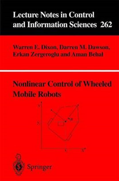 Nonlinear Control of Wheeled Mobile Robots, Warren E. Dixon ; Darren M. Dawson ; Erkan Zergeroglu ; Aman Behal - Paperback - 9781852334147