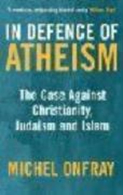 In Defence of Atheism, ONFRAY,  Michel - Paperback - 9781852429935