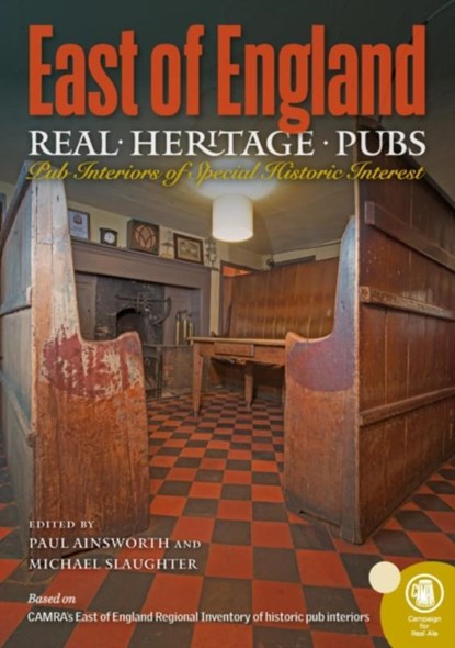 Real Heritage Pubs, East of England, Paul Ainsworth - Paperback - 9781852493813
