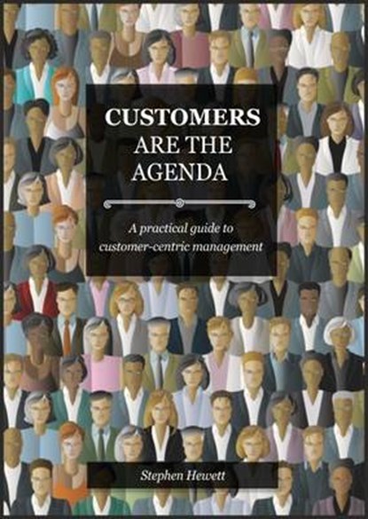 Customers Are The Agenda, Stephen Hewett - Paperback - 9781852527181
