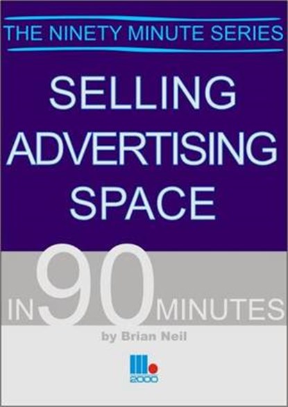 Selling Advertising Space in 90 Minutes, Brian Neil - Paperback - 9781852527471