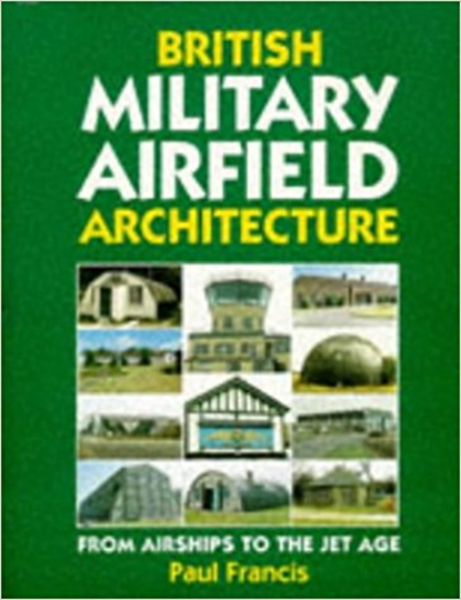 British Military Airfield Architecture, FRANCIS,  Paul - Gebonden - 9781852604622