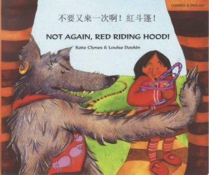 Not Again Red Riding Hood (Cantonese/Eng), Kate Clynes - Paperback - 9781852699680