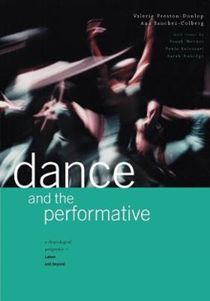 Dance and the Performative, PRESTON-DUNLOP,  Valerie ; Sanchez-Colberg, Ana - Paperback - 9781852731427