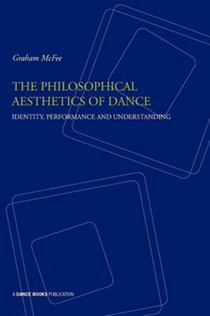 The Philosophical Aesthetics of Dance, Graham McFee - Paperback - 9781852731496
