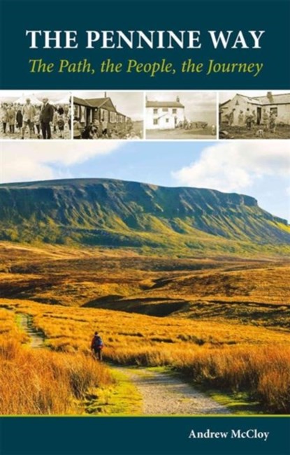 The Pennine Way - the Path, the People, the Journey, Andrew McCloy - Paperback - 9781852849245