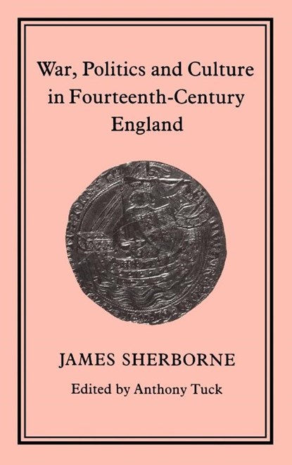 War, Politics and Culture in 14th-Century England, James Sherborne - Gebonden - 9781852850869