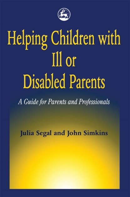 Helping Children with Ill or Disabled Parents, John Simkins ; Julia Segal - Paperback - 9781853024092