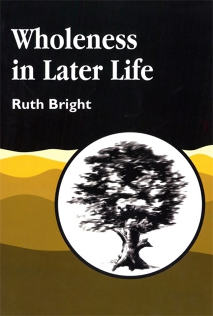 Wholeness in Later Life, Ruth Bright - Paperback - 9781853024474