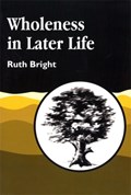 Wholeness in Later Life | Ruth Bright | 