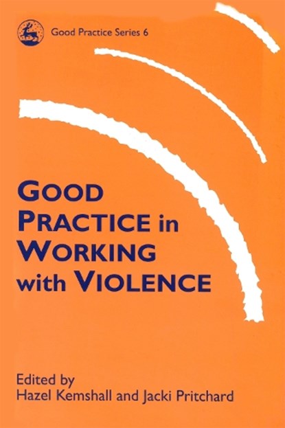 Good Practice in Working with Violence, PRITCHARD,  Jacki - Paperback - 9781853026416