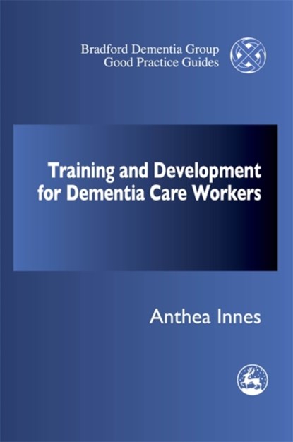 Training and Development for Dementia Care Workers, Anthea Innes - Paperback - 9781853027611