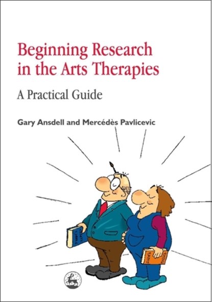Beginning Research in the Arts Therapies, Gary Ansdell ; Mercedes Pavlicevic - Paperback - 9781853028854