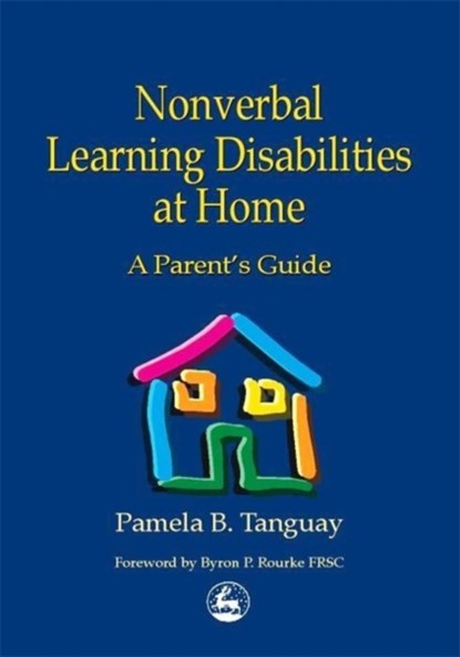 Nonverbal Learning Disabilities at Home, Pamela Tanguay - Paperback - 9781853029400