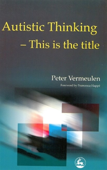 Autistic Thinking, Mr Peter Vermeulen - Paperback - 9781853029950