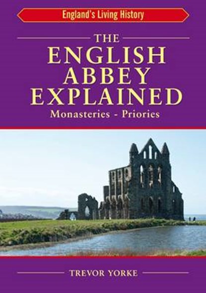 The English Abbey Explained, YORKE,  Trevor - Paperback - 9781853068546
