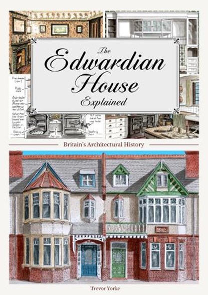 The Edwardian House Explained, Trevor Yorke - Paperback - 9781853069826