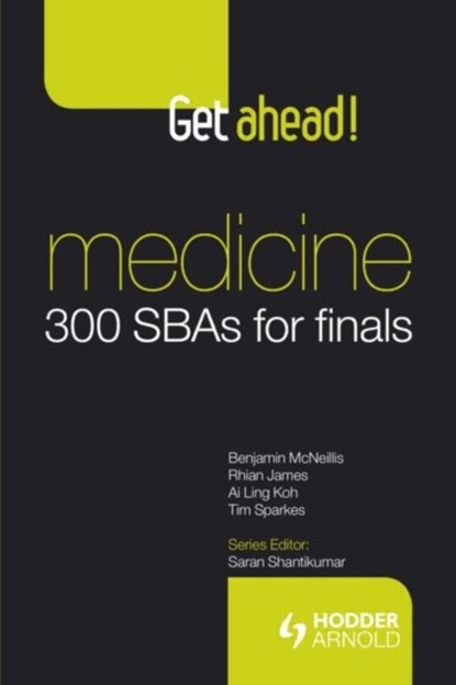 Get ahead! Medicine: 300 SBAs for Finals, Benjamin McNeillis ; Rhian James ; Ai Ling Koh ; Tim Sparkes - Paperback - 9781853157325