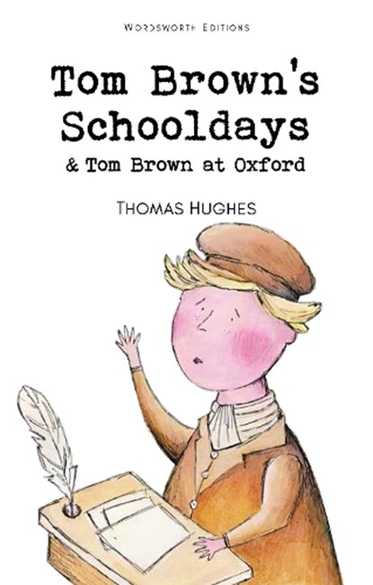 Tom Brown's Schooldays & Tom Brown at Oxford, Thomas Hughes - Paperback - 9781853261084