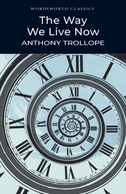 The Way We Live Now, Anthony Trollope - Paperback - 9781853262555