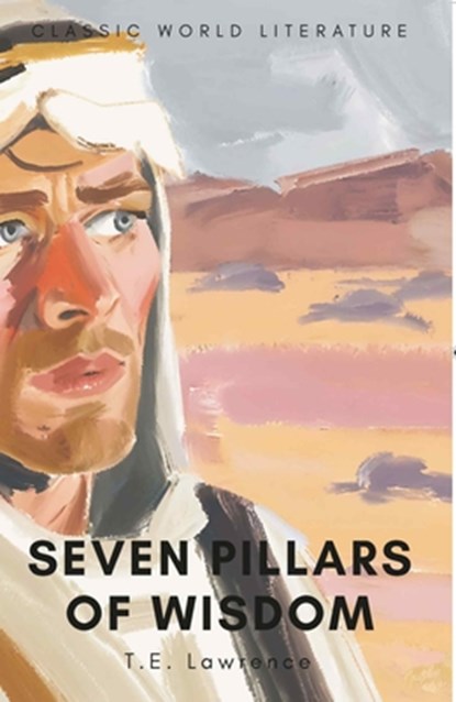 Seven Pillars of Wisdom, T.E. Lawrence - Paperback - 9781853264696