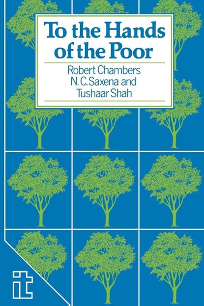 To the Hands of the Poor, Professor Robert Chambers ; N Saxena ; Tushaar Shah - Paperback - 9781853390470