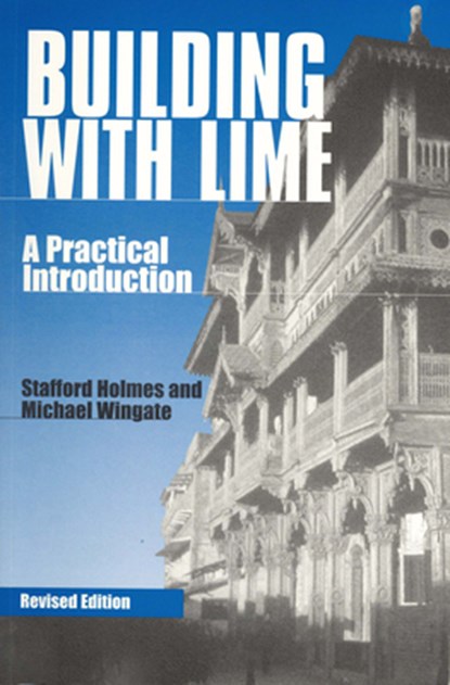 Building with Lime, Stafford Holmes ; Michael Wingate - Paperback - 9781853395475