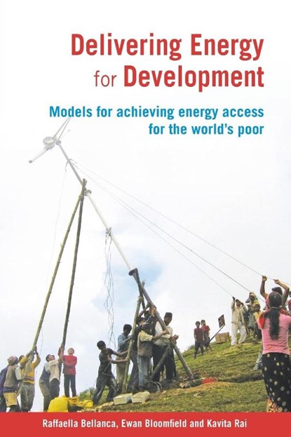 Delivering Energy for Development, Raffaella Bellanca ; Dr Ewan Bloomfield ; Kavita Rai - Paperback - 9781853397622