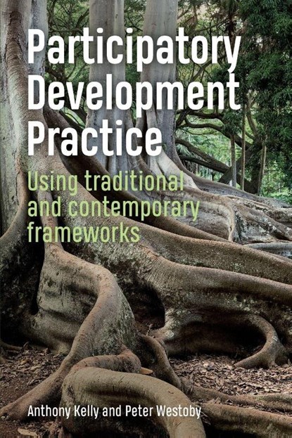 Participatory Development Practice, Anthony Kelly ; Dr Peter Westoby - Paperback - 9781853399992