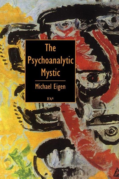 The Psychoanalytic Mystic, Michael Eigen - Paperback - 9781853433986