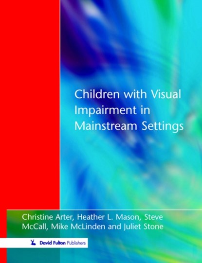 Children with Visual Impairment in Mainstream Settings, Christine Arter - Paperback - 9781853465833