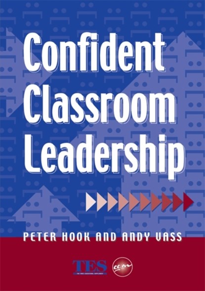 Confident Classroom Leadership, Peter Hook ; Andy Vass - Paperback - 9781853466861