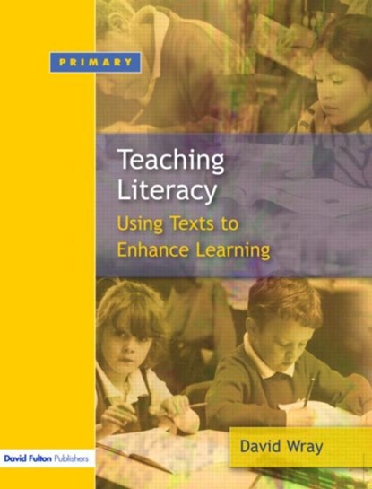 Teaching and Learning Literacy, DAVID (UNIVERSITY OF WARWICK,  UK) Wray - Paperback - 9781853467172
