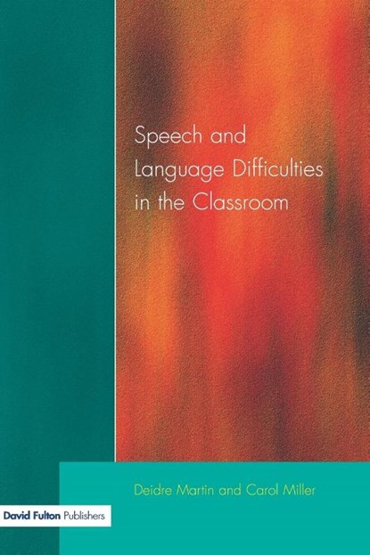 Speech and Language Difficulties in the Classroom, Deirdre Martin ; Carol Miller - Paperback - 9781853468452