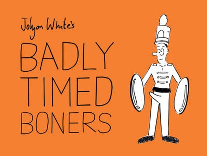 Badly Timed Boners, Jolyon White - Gebonden - 9781853759451
