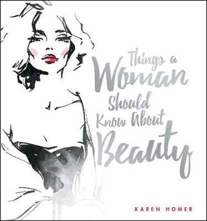 Things a Woman Should Know About Beauty, Karen Homer - Gebonden - 9781853759765
