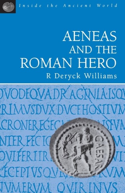 Aeneas and the Roman Hero, Dr R. Deryck Williams - Paperback - 9781853995897